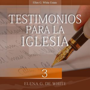 Testimonios Para La Iglesia, Tomo 3 – Ellen White Audio – Español