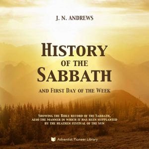 History Of The Sabbath – EllenWhiteAudio.org